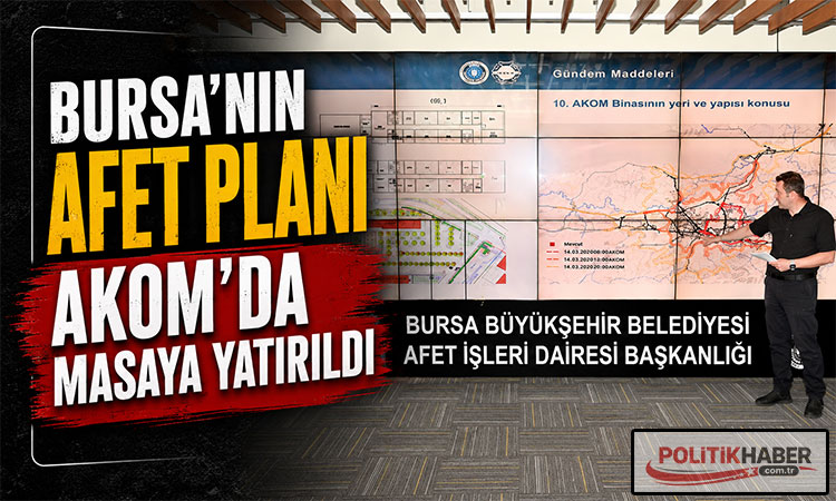 Bursa’nın afet planı AKOM’da masaya yatırıldı