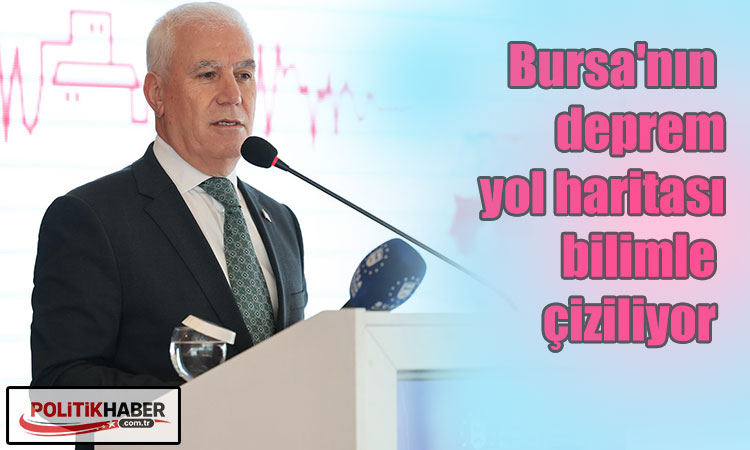 Bursa'nın deprem yol haritası bilimle çiziliyor!