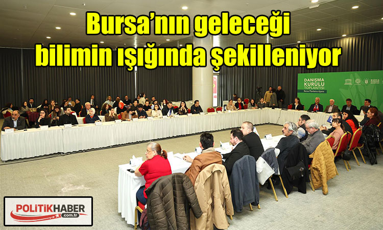Bursa’nın geleceği bilimin ışığında şekilleniyor!