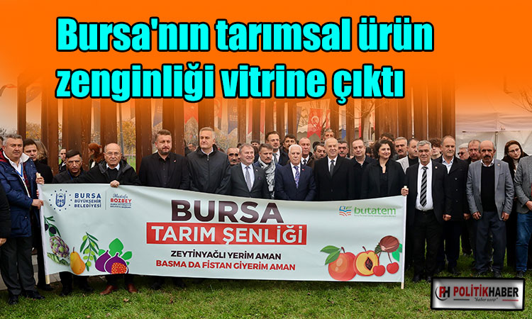 Bursa'nın tarımsal ürün zenginliği vitrine çıktı