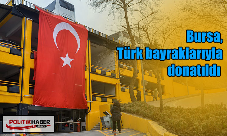 Bursa Türk bayraklarıyla donatıldı