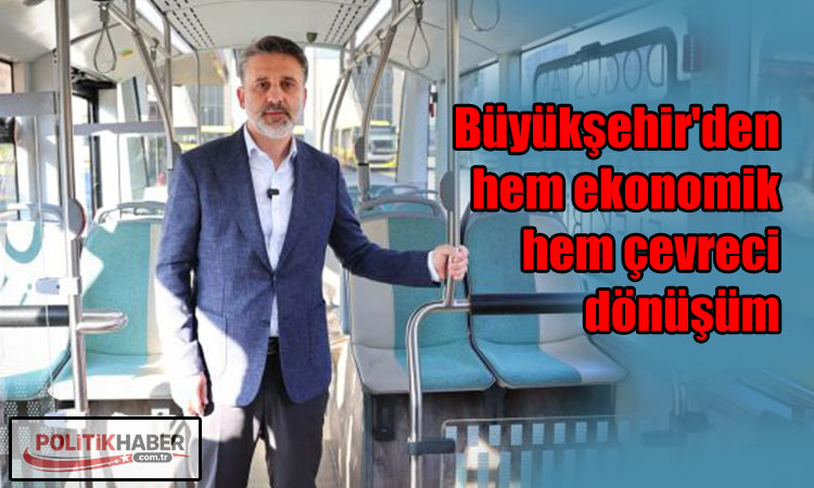 Büyükşehir'den hem ekonomik hem çevreci dönüşüm