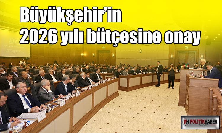 Büyükşehir’in 2026 yılı bütçesine onay