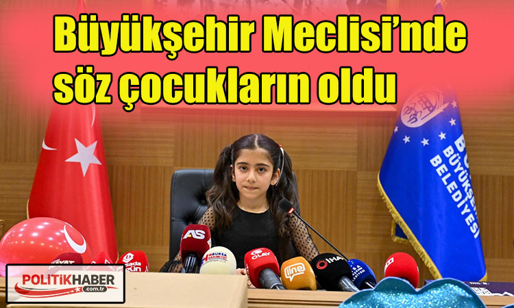Büyükşehir Meclisi’nde söz çocukların oldu