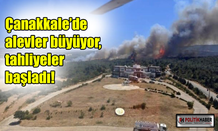 Çanakkale’de tahliyeler başladı!
