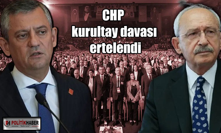 CHP kurultay davası ertelendi