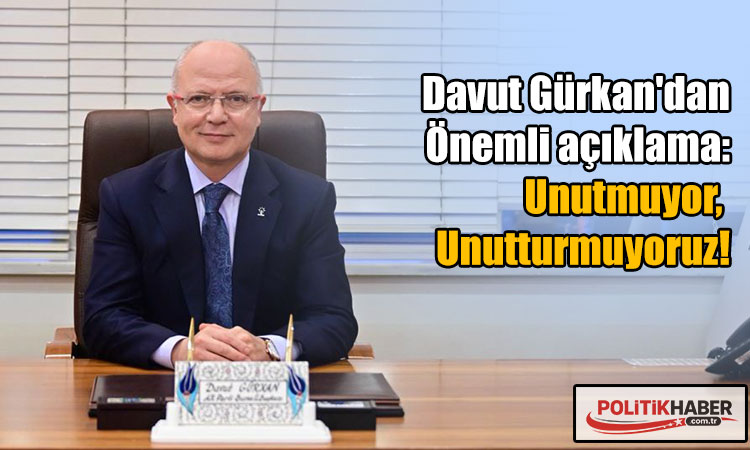 Davut Gürkan: 28 Şubat darbesini unutturmuyoruz!