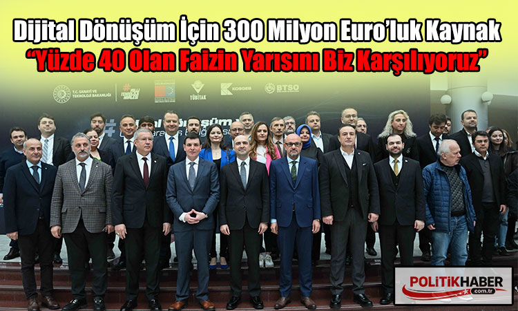 Dijital dönüşüm için 300 milyon Euro’luk kaynak!