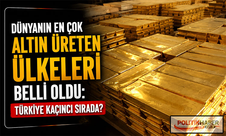 Dünyanın en çok altın üreten ülkeleri belli oldu