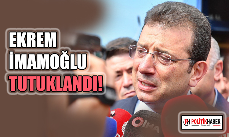 Ekrem İmamoğlu tutuklandı!
