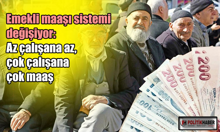 Emekli maaşı sistemi değişiyor!