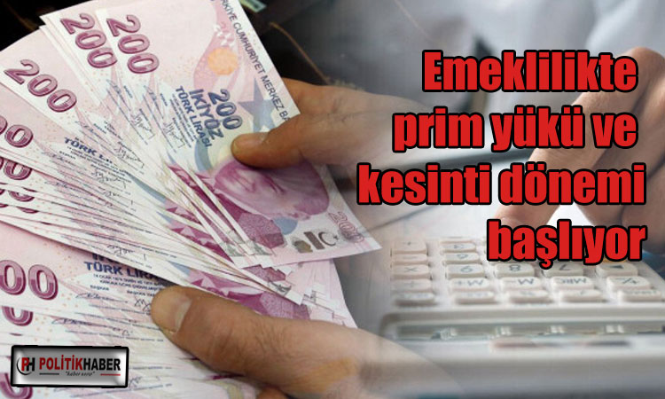 Emeklilikte prim yükü ve kesinti dönemi başlıyor