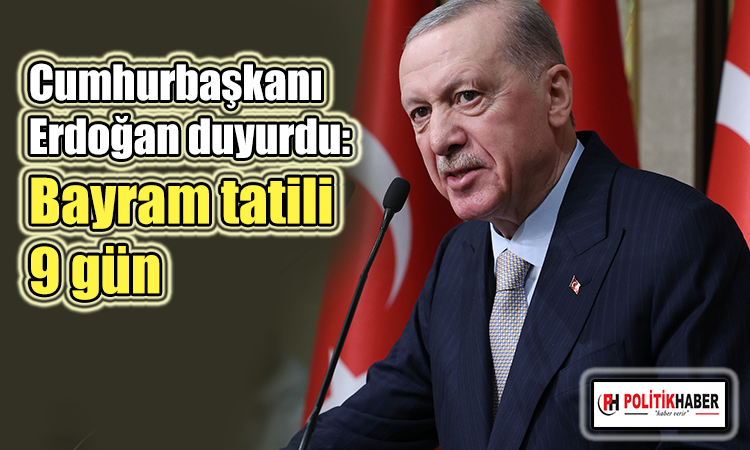 Erdoğan açıkladı: Bayram tatili  gün!