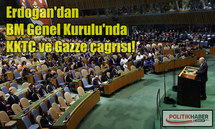 Erdoğan'dan BM Genel Kurulu'nda KKTC ve Gazze çağrısı!