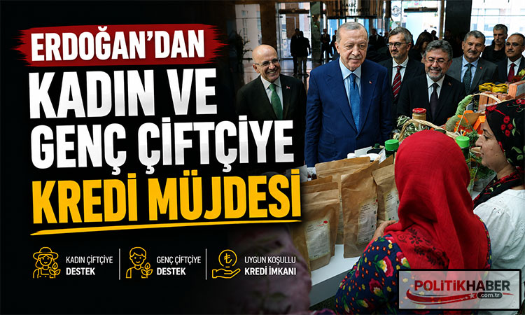 Erdoğan’dan kadın ve genç çiftçiye kredi müjdesi!