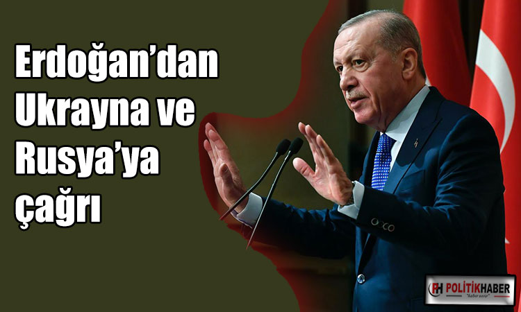 Erdoğan’dan Ukrayna ve Rusya’ya çağrı!
