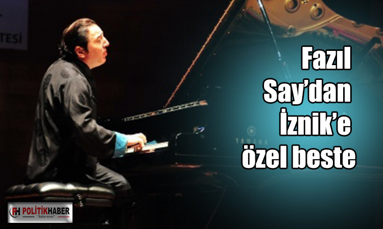 Fazıl Say’dan İznik’e özel beste
