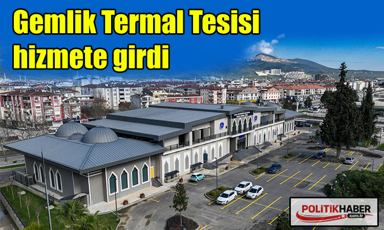 Gemlik Termal Tesisi hizmete girdi