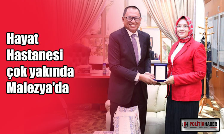Hayat Hastanesi çok yakında Malezya'da