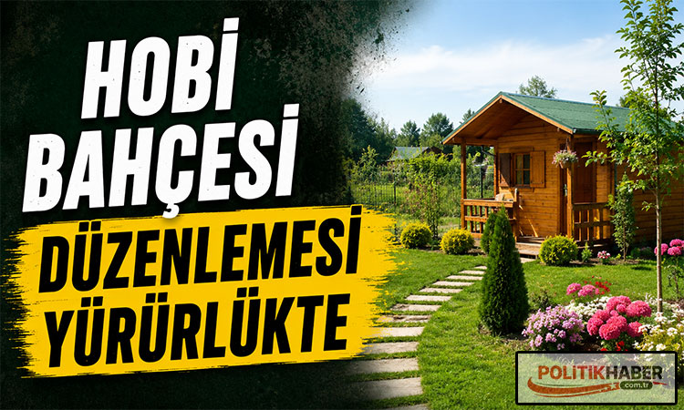 Hobi bahçesi düzenlemesi yürürlükte