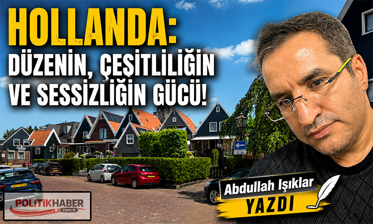 Hollanda: Düzenin, çeşitliliğin ve sessizliğin gücü!