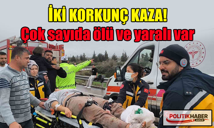 İki kazada çok sayıda ölü ve yaralı var!