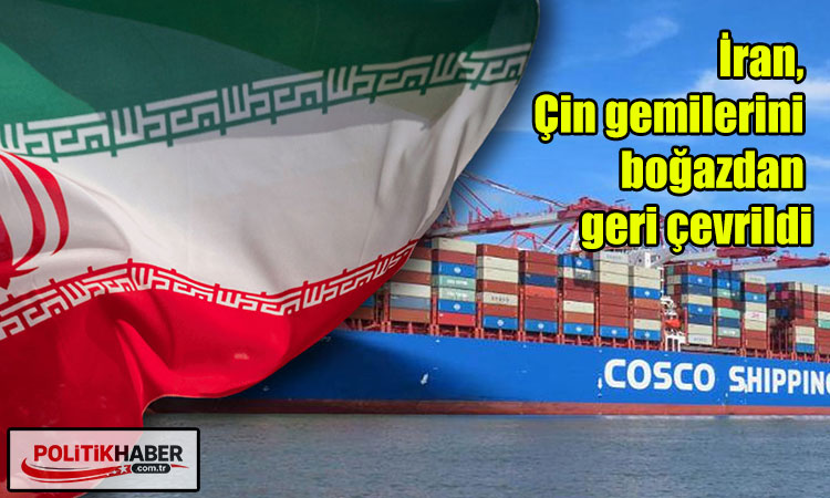 İran, Çin gemilerini boğazdan geri çevrildi