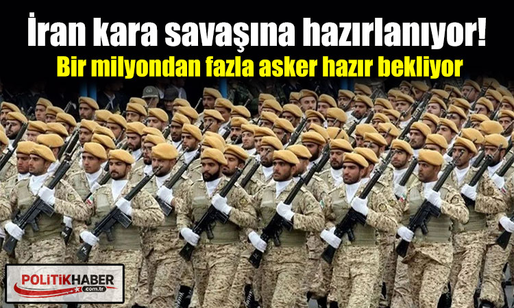 İran kara savaşına hazırlanıyor!
