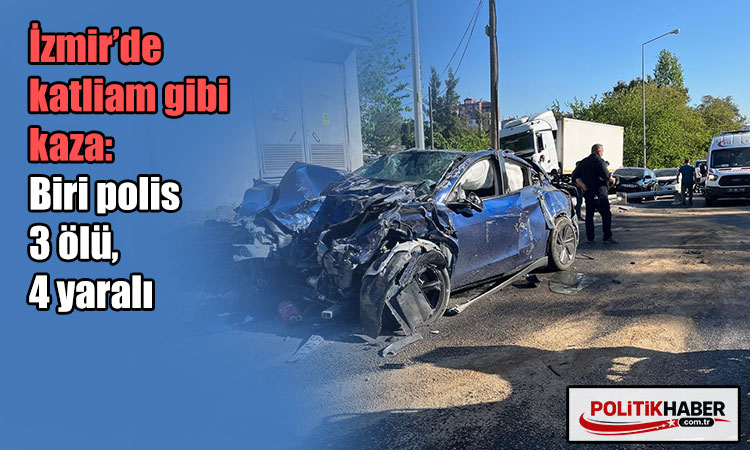 İzmir’de katliam gibi kaza