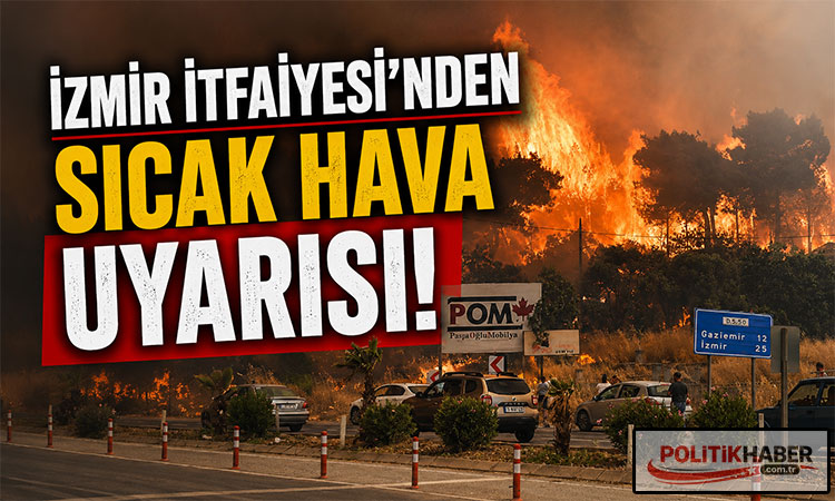 İzmir İtfaiyesi'nden sıcak hava uyarısı