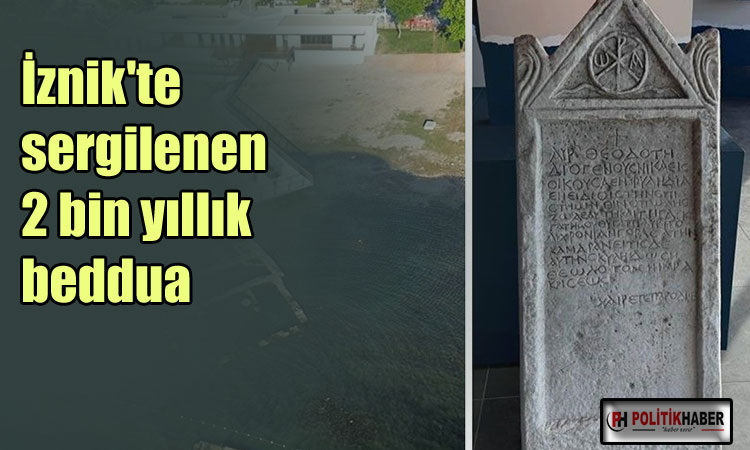 İznik'te sergilenen 2 bin yıllık beddua!