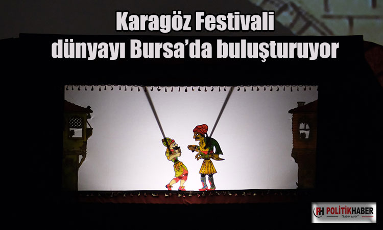 Karagöz Festivali dünyayı Bursa’da buluşturuyor