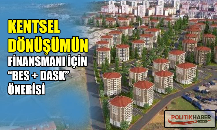 Kentsel dönüşüm için yeni finansman önerisi!