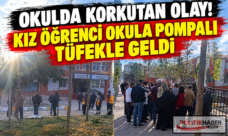Kız öğrenci okula pompalı tüfekle geldi!