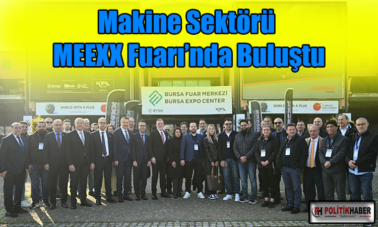Makine Sektörü MEEXX Fuarı’nda buluştu!