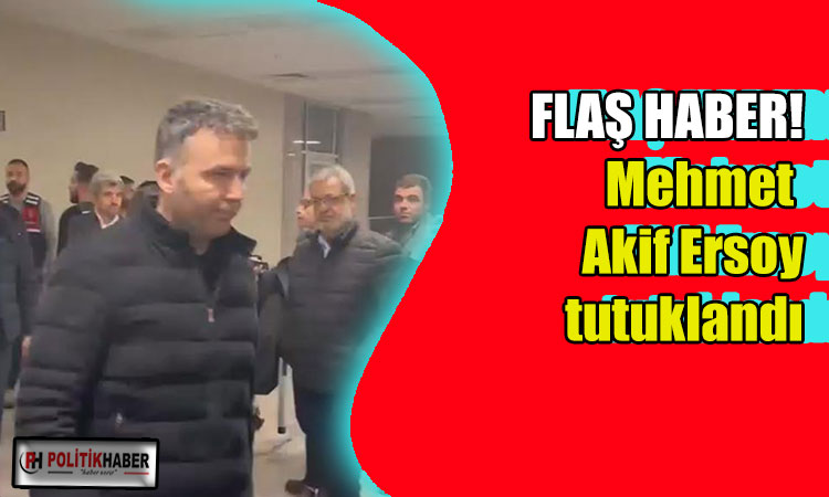 Mehmet Akif Ersoy tutuklandı