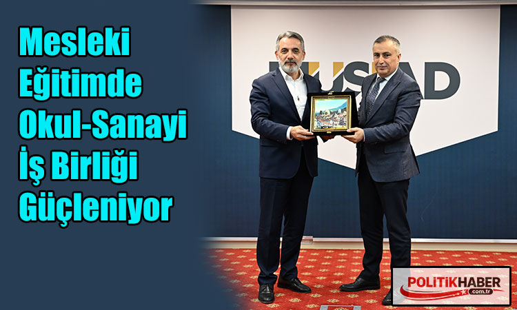 Mesleki Eğitimde Okul-Sanayi İş Birliği Güçleniyor