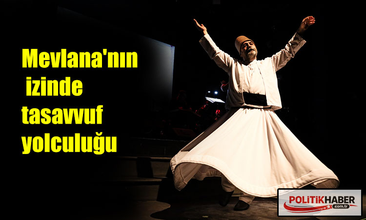 Mevlana'nın izinde tasavvuf yolculuğu
