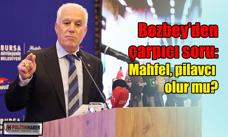Mustafa Bozbey: Mahfel, pilavcı olur mu?
