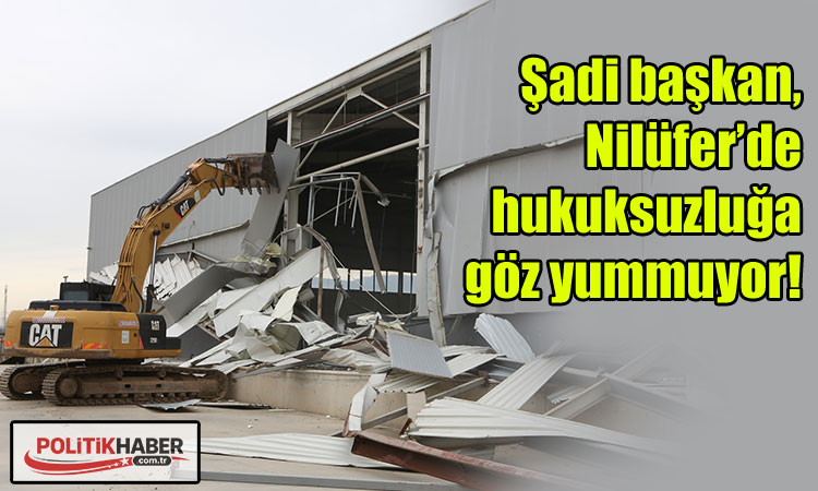 Nilüfer’de 4 bin metrekarelik kaçak depo yıkıldı