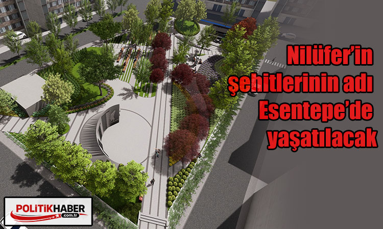 Nilüfer’in şehitlerinin adı Esentepe’de yaşatılacak