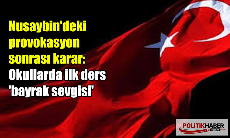 Okullarda ilk ders 'bayrak sevgisi'