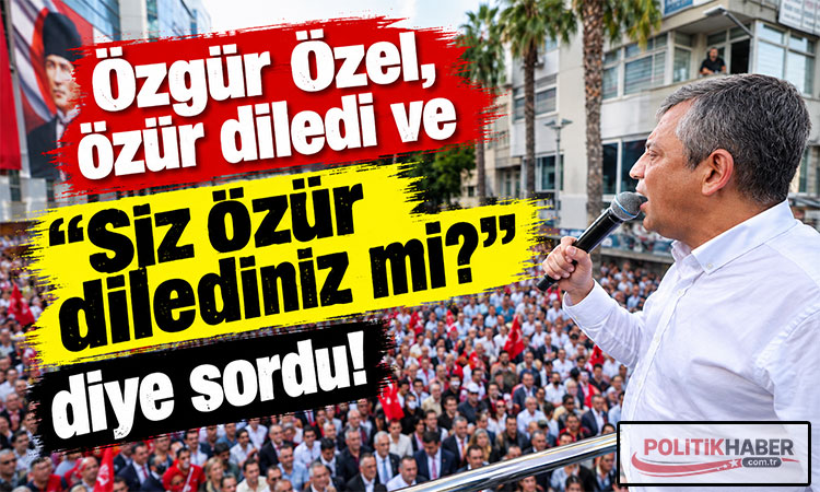 Özgür Özel, Bakan Göktaş’ın babasından özür diledi!