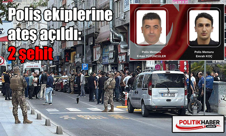 Polis ekiplerine ateş açıldı: 2 şehit