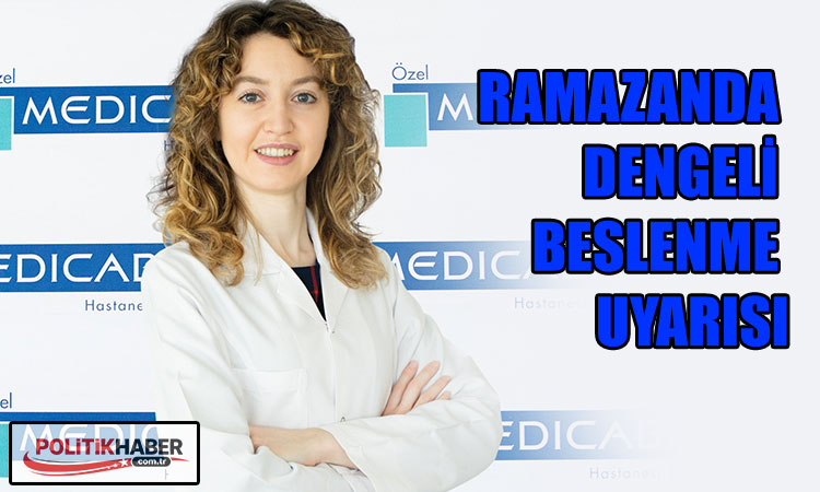 Ramazanda dengeli beslenme uyarısı!