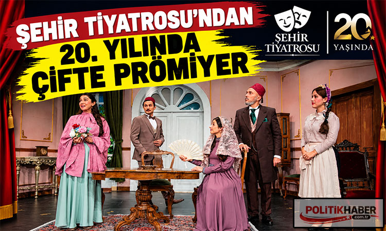 Şehir Tiyatrosu'ndan 20. yılında çifte prömiyer