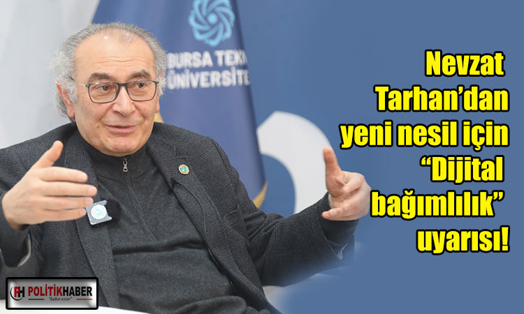 Tarhan: Dijital bağımlılık yeni neslin en büyük tehdidi