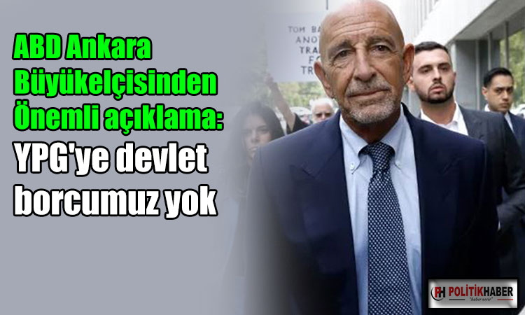 Tom Barrack: YPG'ye devlet borcumuz yok