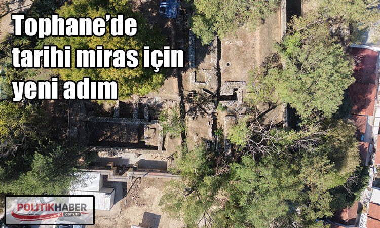 Tophane’de tarihi miras için yeni adım