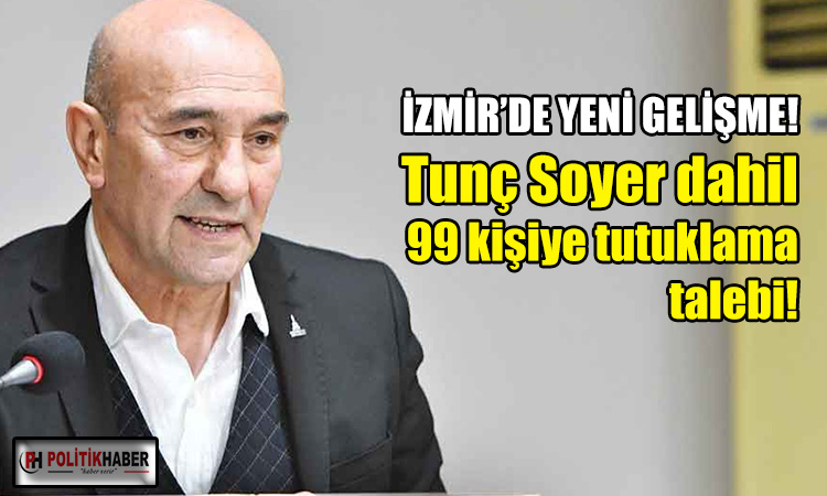 Tunç Soyer için tutuklama talebi